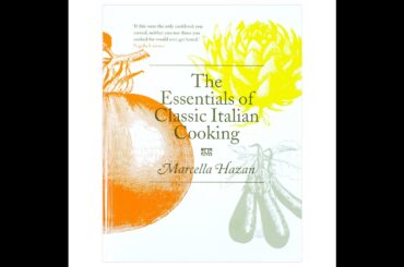 The Essentials of Classic Italian Cooking by Marcella Hazan