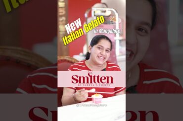 Smitten - The New Italian Gelato, now Open in Mangalore at Shreya’s Sweets, Alake, Mangalore