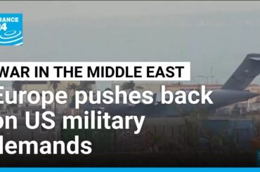 Europe pushes back on US military operations as concerns over Iran war mount • FRANCE 24 English