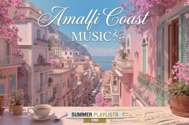 Italian Seaside Music | Relaxing Amalfi Coast Music & Mediterranean Sea Sounds for Dining