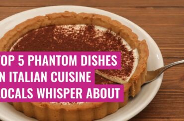 Top 5 Phantom Dishes in Italian Cuisine Locals Whisper About