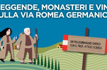 Pellegrinaggio Enoico con Attilio Scienza. Ep 11: Leggende e vini sulla Via Romea Germanica