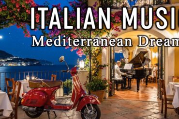 🎶 Italian Vibes & Mediterranean Dreams Music 🎶 2+ Hours Relaxing Amalfi Coast & Lake Como Dinner 4K