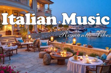 🎶 Italian Vibes & Mediterranean Music 🎶 Relaxing Italian Riviera & Mediterranean Sea Breeze 4k