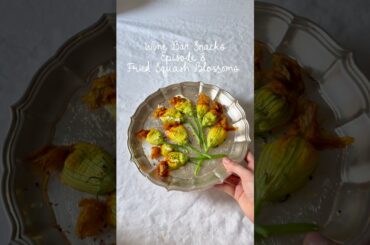Wine Bar Snacks Episode 8: Let’s Make Squash Blossoms! #appetizerrecipes
