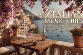 Italian Summer Music ~ Mediterranean Chill Music & Coastal Relaxing Melodies for Positano