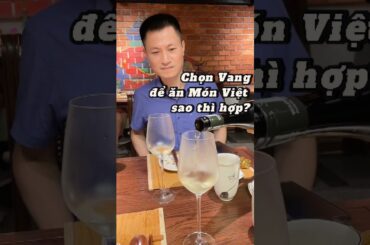 Cách chọn chai vang để ăn món Việt sao thì hợp? #giannigianghoang #nghechoicunglamcongphu