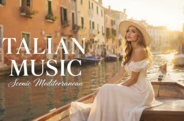 🎶 Italian Vibes & Mediterranean Music 🎶 2+ Hours Amalfi Coast & Lake Como Soft Escape 4K
