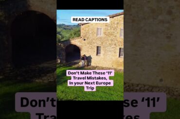 In your next trip to Europe, Don’t Make These 11 Mistakes. (Read Description)