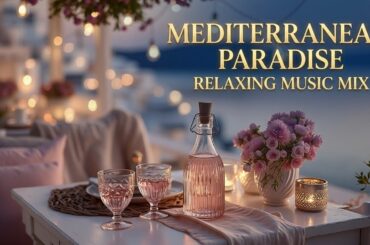 Mediterranean Paradise | Italian Coastal Paradiso ~ Relaxing Summer The Best Italian Music