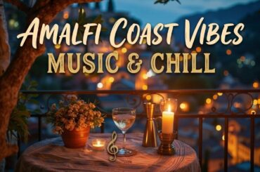 Amalfi Coast Vibes | Romantic Italian Music ~ Peaceful Melodies for a Dreamy Night Relaxing