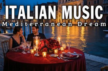 The Best 🇮🇹 Italian Music🎶 Italian Vibes 🎶 2+ Hour Scenic Amalfi Coast & Lake Como Serenity 4K