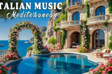 🎶 Italian Vibes & Mediterranean Music 🎶 3+ Hours Dreamy Capri & Amalfi Coast Serenity 4K
