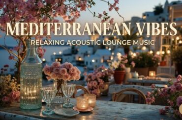Italian Coastal Music ~ Chill Mediterranean ~ Amalfi Coast Vibes For Relaxing and Dining Mood