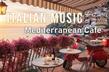 Warm Sunset Mediterranean Music ☀️ Italian Coastal Vibes for Relaxing Evenings & Calm Mood