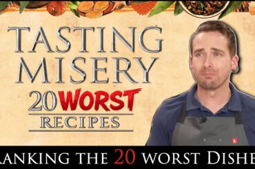 Tasting Misery: 20 Worst Tasting History Recipes