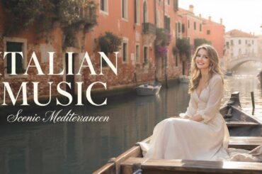 🎶 Italian Vibes & Mediterranean Music 🎶 2+ Hours Amalfi Coast & Lake Como Relax 4K