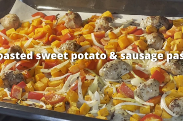 Roasted Sweet Potato & Sausage Pasta | Quick, Simple | Perfect, Balanced Meal!