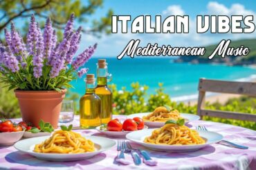 Italian Vibes 🎶 Mediterranean Music  Amalfi Coast & Lake Como  Relaxing Morning in Italy 4K