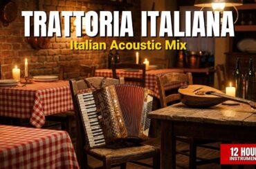 Trattoria Italiana | 12 Hours Classical Guitar & Mandolin Background Music for Italian Restaurants