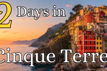 2 Days in Cinque Terre, Italy: The Perfect Itinerary