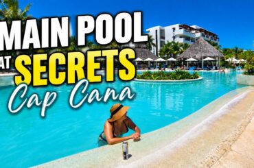A Perfect Day at Secrets Cap Cana  Main Pool, Drinks & Italian Food