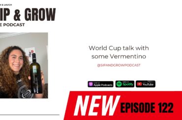 Sip & Grow the Podcast - Ep. 122 World Cup talk with some Vermentino