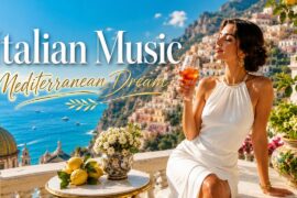 The Best 🇮🇹 Italian Music🎶 Italian Vibes 🎶 1+ Hour Scenic Amalfi Coast & Lake Como Relaxation 4K