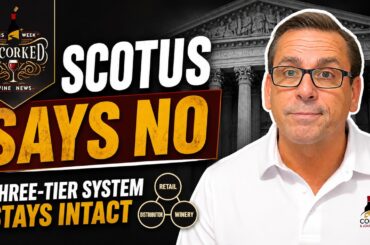 SCOTUS Refuses to Change Wine Shipping Laws - This Week Uncorked Episode 103