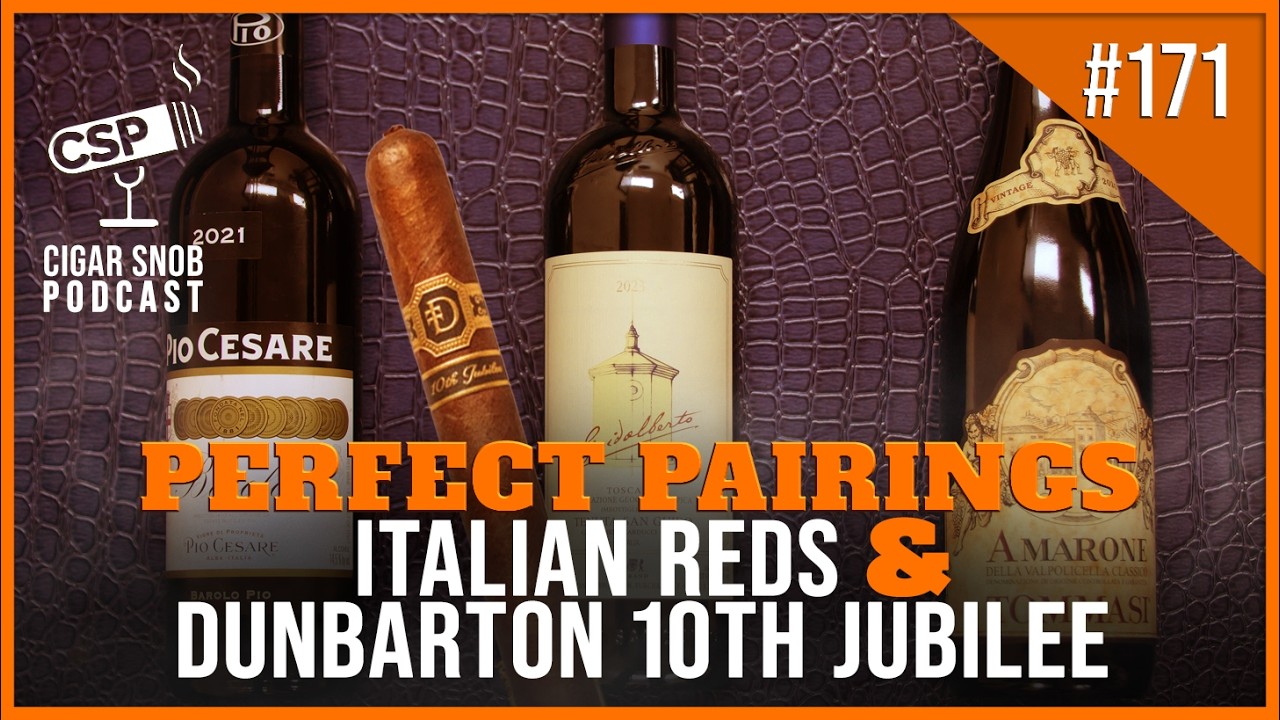 Perfect Pairings: Italian Wines x Dunbarton 10th Jubilee – Cigar Snob Podcast E171 Perfect Pairings: Italian Wines x Dunbarton 10th Jubilee – Cigar Snob Podcast E171