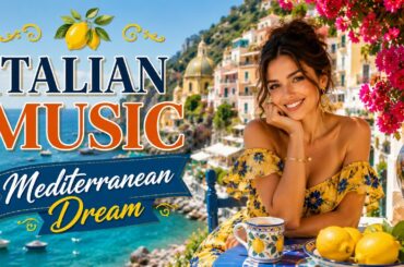 The Best 🇮🇹 Italian Music🎶 Italian Vibes 🎶 1+ Hour Scenic Amalfi Coast & Lake Como Relaxation 4K