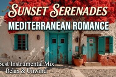 Romantic Mediterranean Music | Italian Sunset Music For Dining And Relaxing Atmosphere