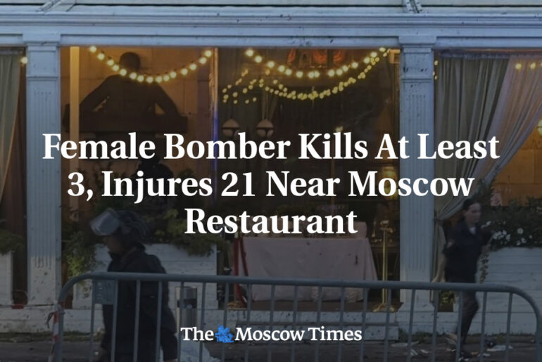 Female Bomber Kills At Least 3, Injures 21 Near Moscow Restaurant