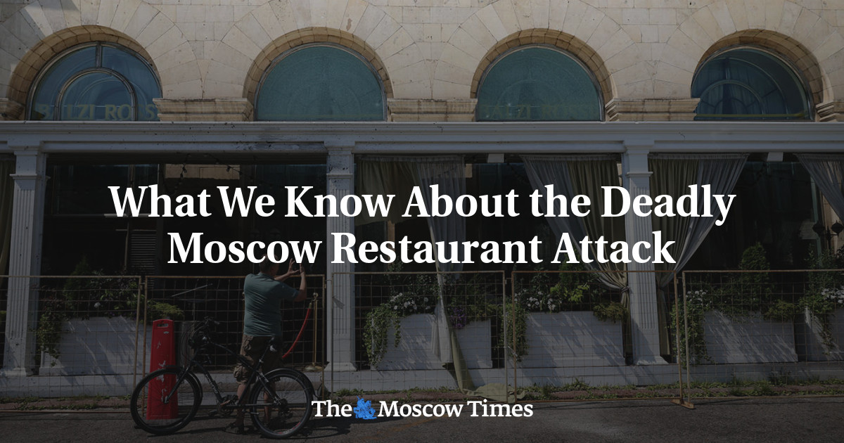 What We Know About the Deadly Moscow Restaurant Attack What We Know About the Deadly Moscow Restaurant Attack