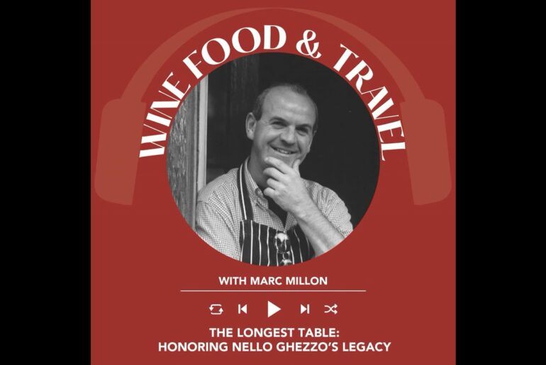 Ep. 2755 The Longest Table: Honoring Nello Ghezzo’s legacy | Wine, Food & Travel with Marc Millon