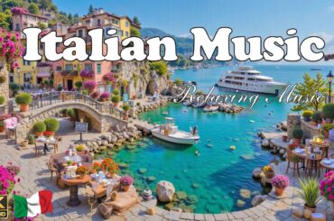 🎶 Italian Vibes & Mediterranean Music 🎶 1+ Hours Scenic Amalfi Coast & Lake Como Relaxation 4K