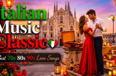 Italian Love Songs ❤️ Top Italian Songs Of All Time 🌹 Romantic Italy 1970s | Ti Amo, Bella Mia 🇮🇹