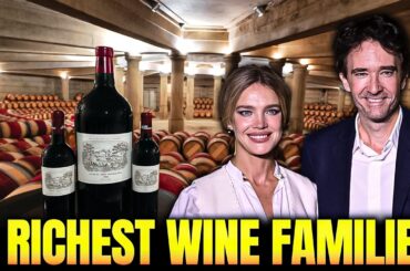 Top 8 Richest Wine Families Behind Luxury Collections In 2026
