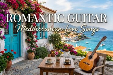 Romantic Mediterranean Café Music | Soft Italian Guitar Melodies & Amalfi Coast Ambience