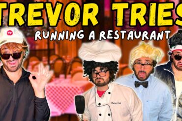 Trevor Tries: Running a Restaurant!