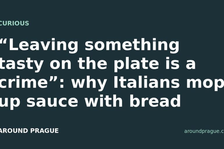 “Leaving something tasty on the plate is a crime”: why Italians mop up sauce with bread